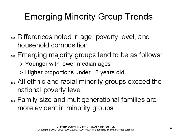 Emerging Minority Group Trends Differences noted in age, poverty level, and household composition Emerging