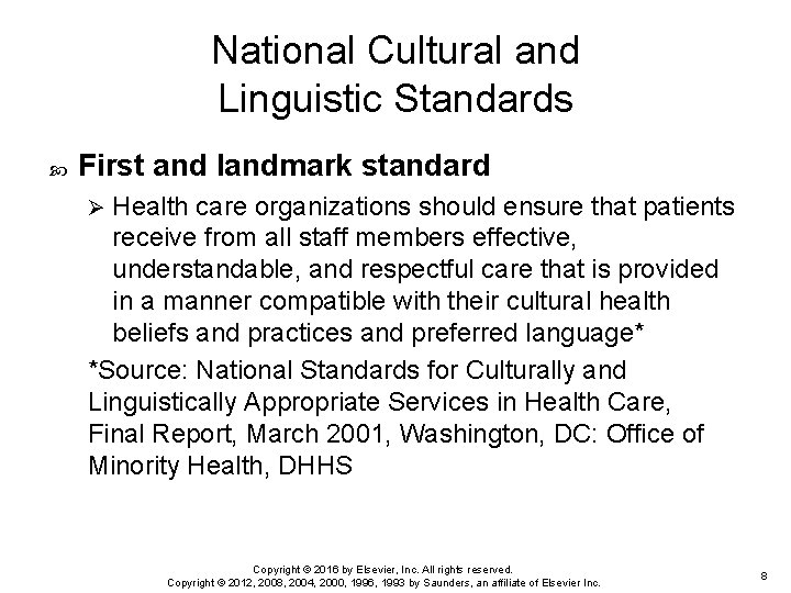 National Cultural and Linguistic Standards First and landmark standard Health care organizations should ensure