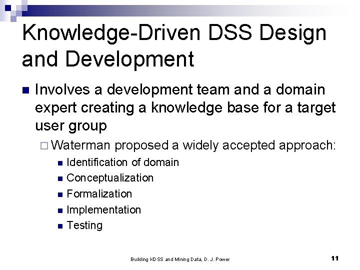 Knowledge-Driven DSS Design and Development n Involves a development team and a domain expert