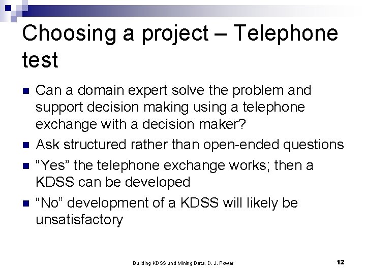 Choosing a project – Telephone test n n Can a domain expert solve the