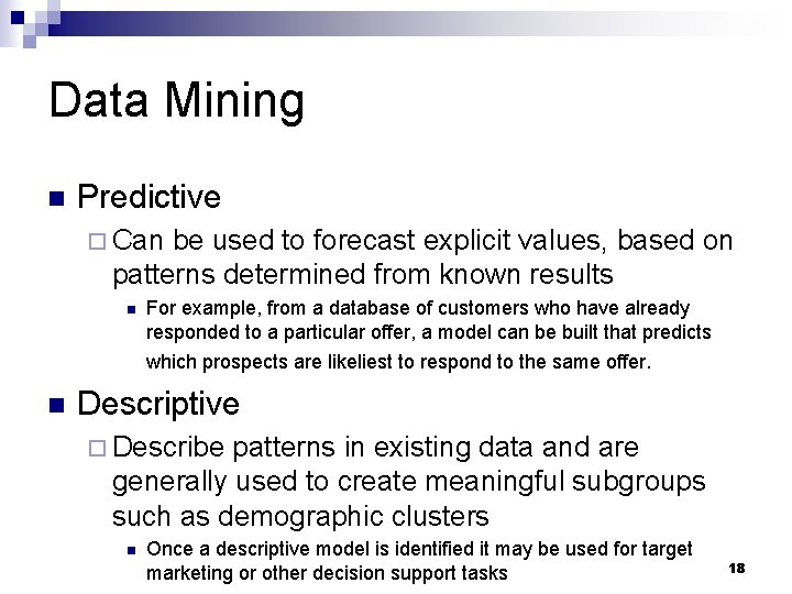Data Mining n Predictive ¨ Can be used to forecast explicit values, based on