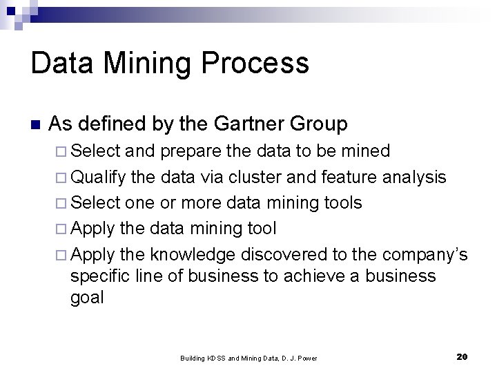 Data Mining Process n As defined by the Gartner Group ¨ Select and prepare