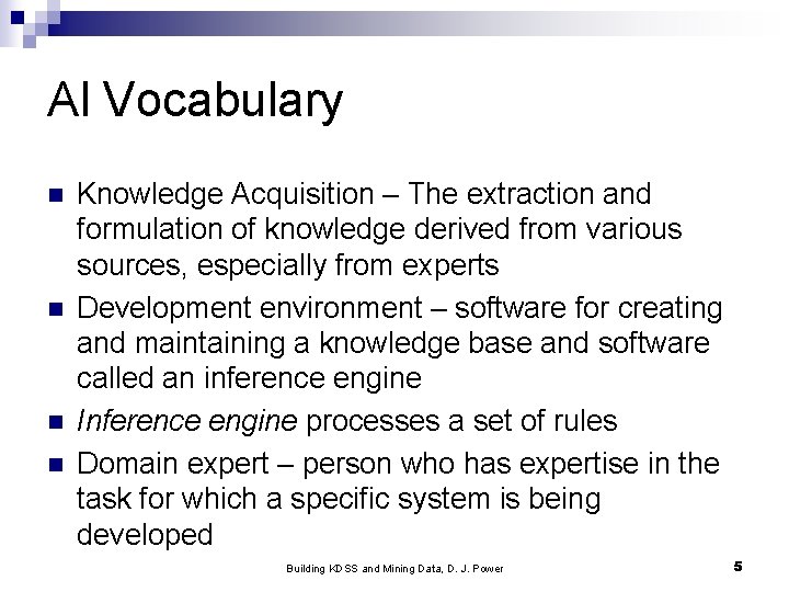 Al Vocabulary n n Knowledge Acquisition – The extraction and formulation of knowledge derived