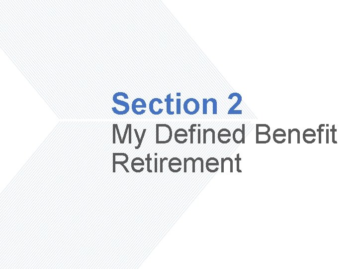 Section 2 My Defined Benefit Retirement 