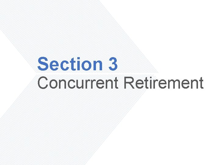 Section 3 Concurrent Retirement 