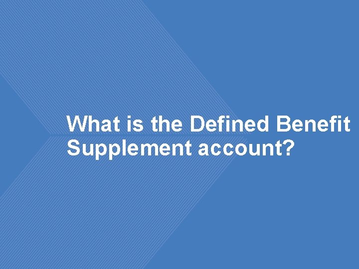 What is the Defined Benefit Supplement account? 