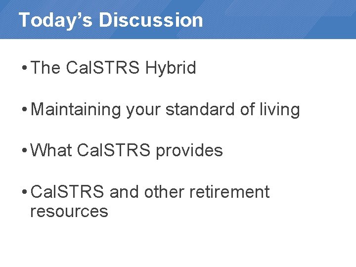 Today’s Discussion • The Cal. STRS Hybrid • Maintaining your standard of living •
