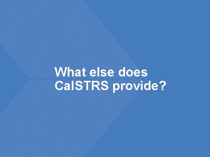 What else does Cal. STRS provide? 