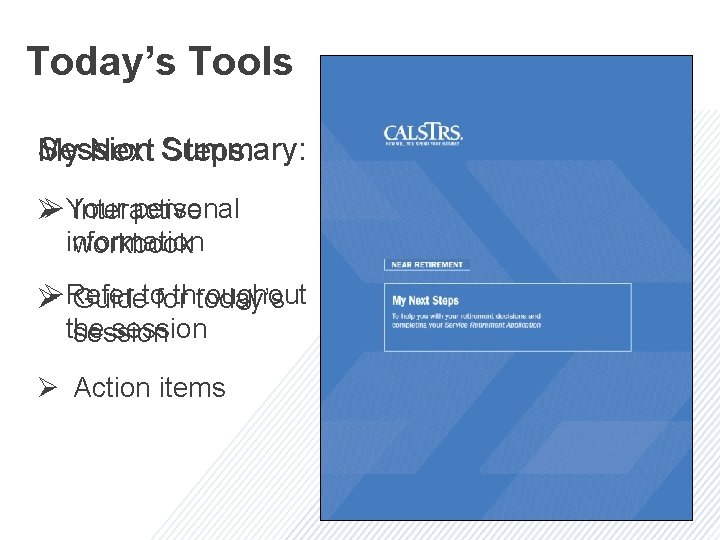 Today’s Tools Session My Next Summary: Steps: ØYour personal Ø Interactive information workbook ØRefer
