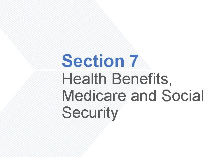 Section 7 Health Benefits, Medicare and Social Security 
