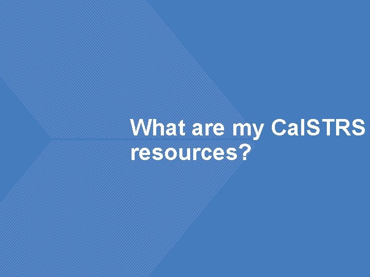 What are my Cal. STRS resources? 