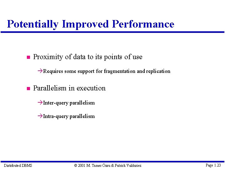 Potentially Improved Performance Proximity of data to its points of use à Requires some