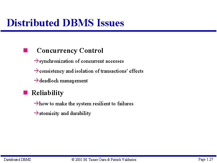 Distributed DBMS Issues Concurrency Control à synchronization of concurrent accesses à consistency and isolation
