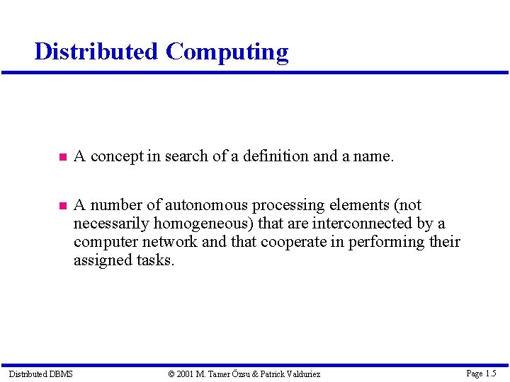 Distributed Computing A concept in search of a definition and a name. A number
