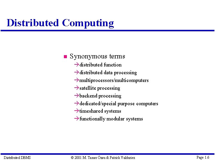 Distributed Computing Synonymous terms à distributed function à distributed data processing à multiprocessors/multicomputers à