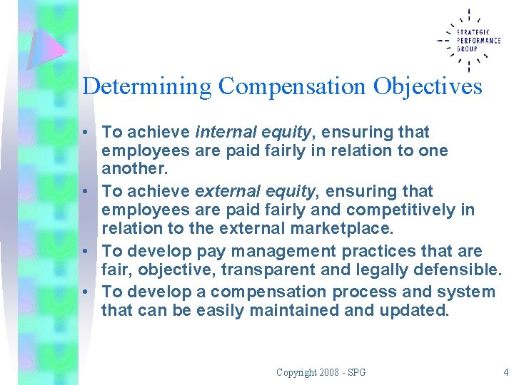 Determining Compensation Objectives • To achieve internal equity, ensuring that employees are paid fairly