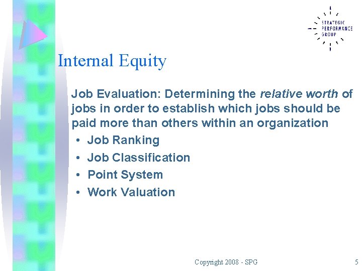 Internal Equity Job Evaluation: Determining the relative worth of jobs in order to establish
