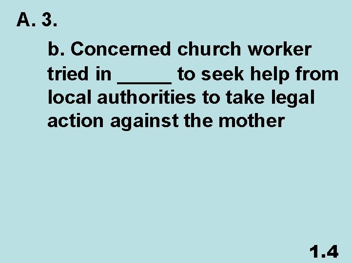 A. 3. b. Concerned church worker tried in _____ to seek help from local