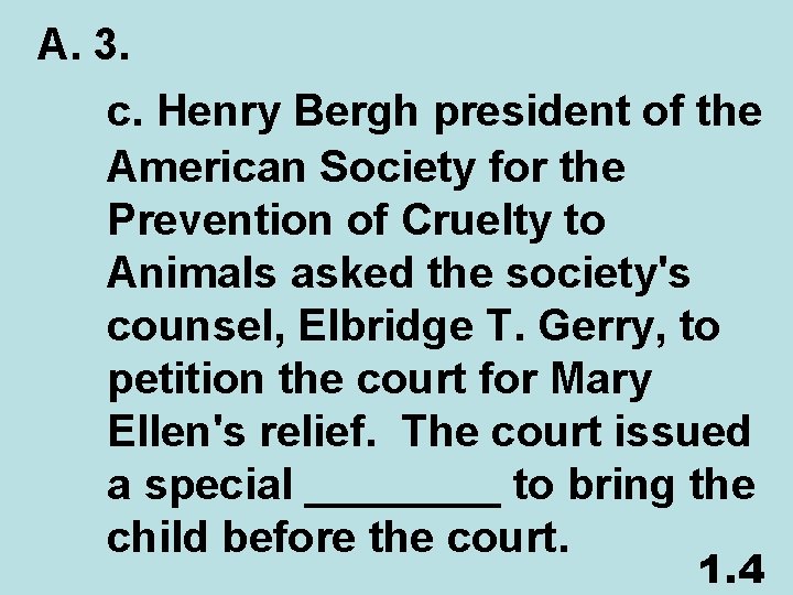 A. 3. c. Henry Bergh president of the American Society for the Prevention of