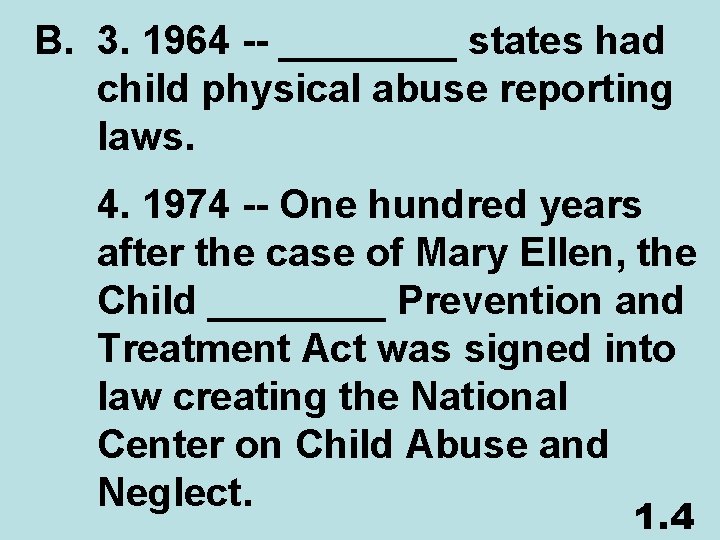 B. 3. 1964 -- ____ states had child physical abuse reporting laws. 4. 1974