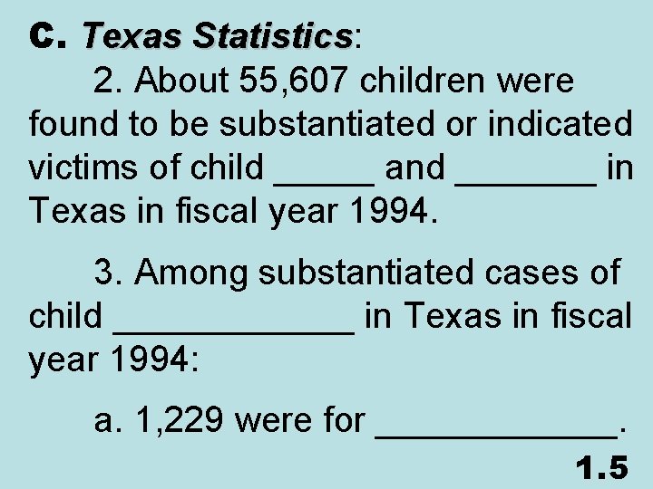 C. Texas Statistics: Statistics 2. About 55, 607 children were found to be substantiated