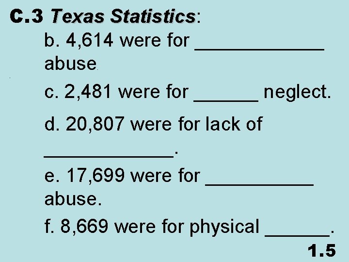C. 3 Texas Statistics: Statistics b. 4, 614 were for ______ abuse c. 2,