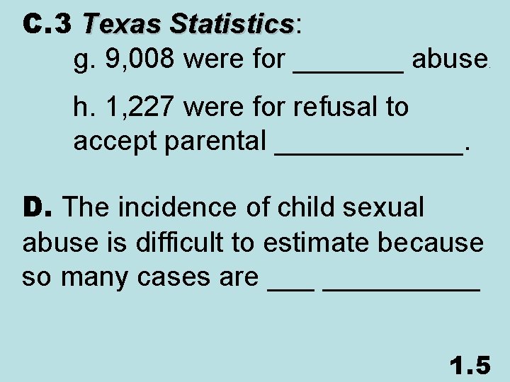 C. 3 Texas Statistics: Statistics g. 9, 008 were for _______ abuse . h.