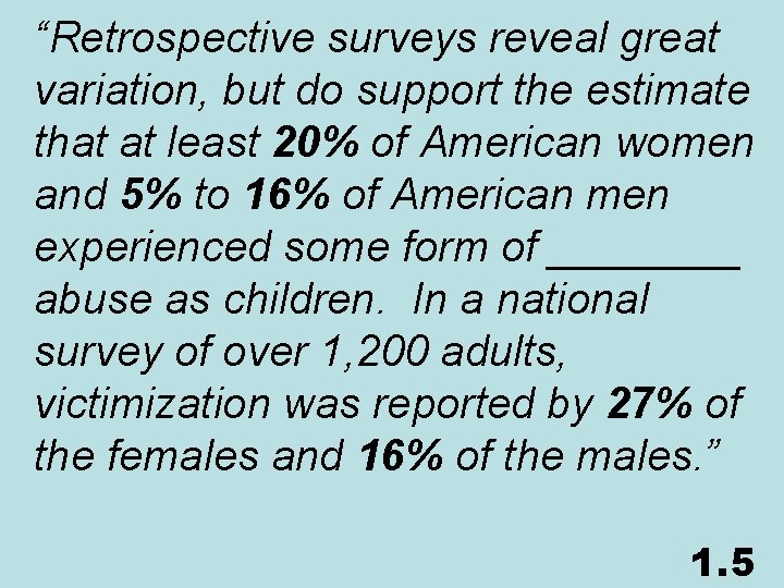 “Retrospective surveys reveal great variation, but do support the estimate that at least 20%