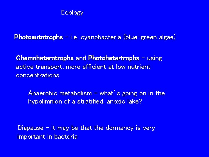 Ecology Photoautotrophs – i. e. cyanobacteria (blue-green algae) Chemoheterotrophs and Photohetertrophs – using active
