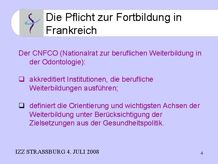 Die Pflicht zur Fortbildung in Frankreich Der CNFCO (Nationalrat zur beruflichen Weiterbildung in der