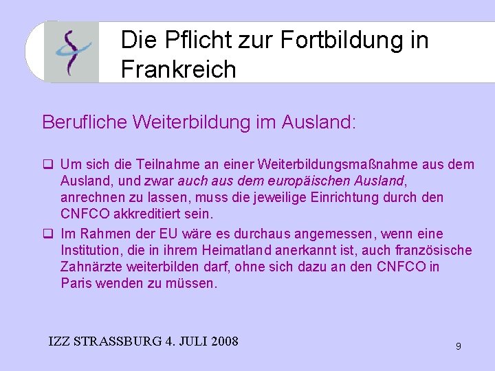 Die Pflicht zur Fortbildung in Frankreich Berufliche Weiterbildung im Ausland: q Um sich die