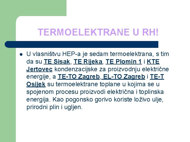 TERMOELEKTRANE U RH! l U vlasništvu HEP-a je sedam termoelektrana, s tim da su