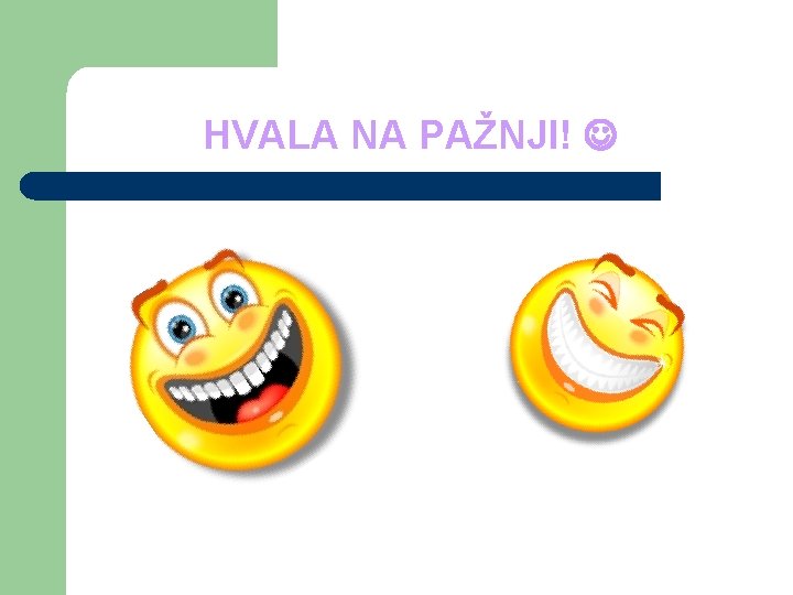 HVALA NA PAŽNJI! 