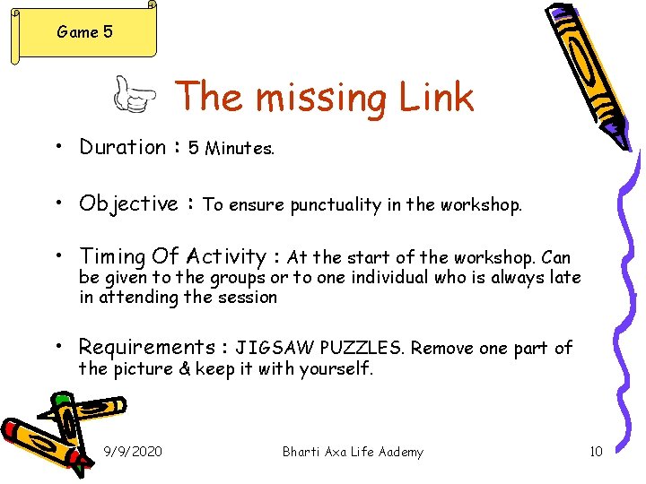 Game 5 The missing Link • Duration : 5 Minutes. • Objective : To