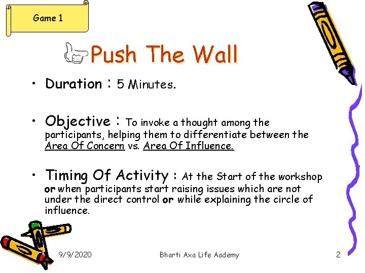 Game 1 Push The Wall • Duration : 5 Minutes. • Objective : To