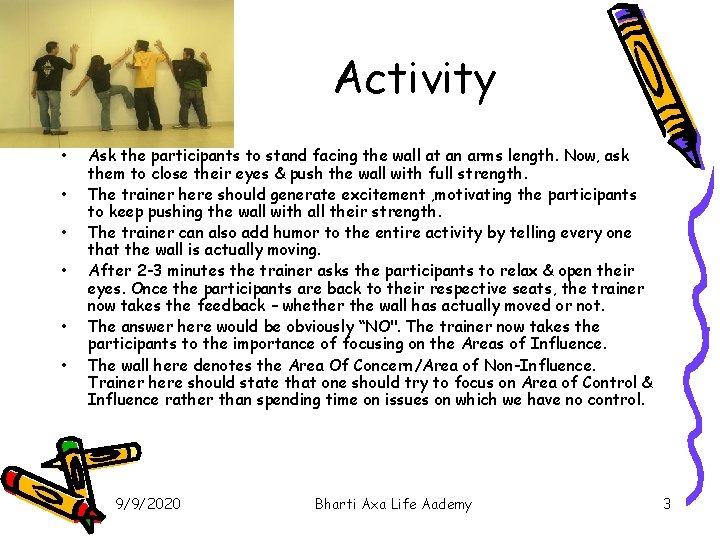 Activity • • • Ask the participants to stand facing the wall at an