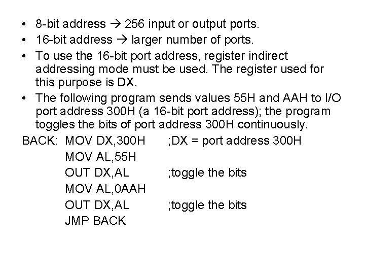  • 8 bit address 256 input or output ports. • 16 bit address