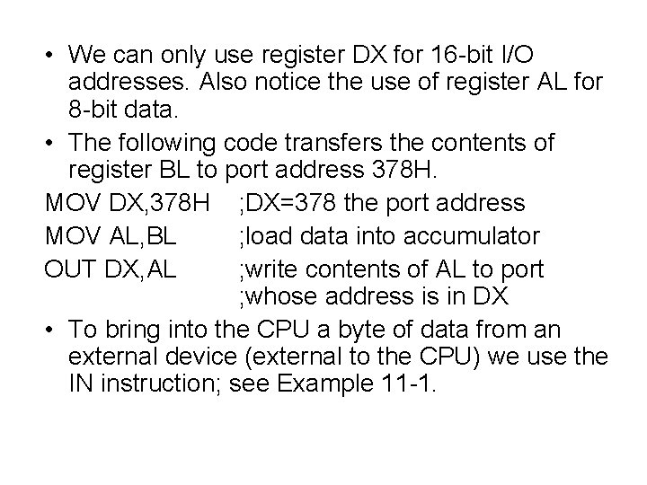 • We can only use register DX for 16 bit I/O addresses. Also • We can only use register DX for 16 bit I/O addresses. Also