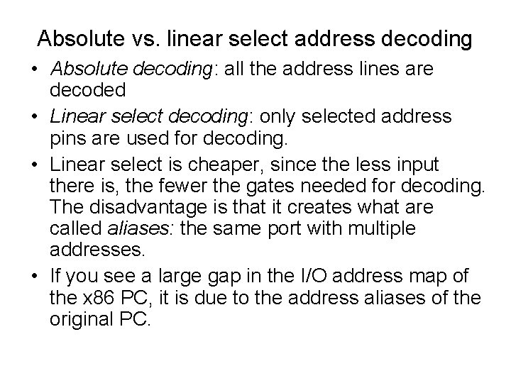 Absolute vs. linear select address decoding • Absolute decoding: all the address lines are