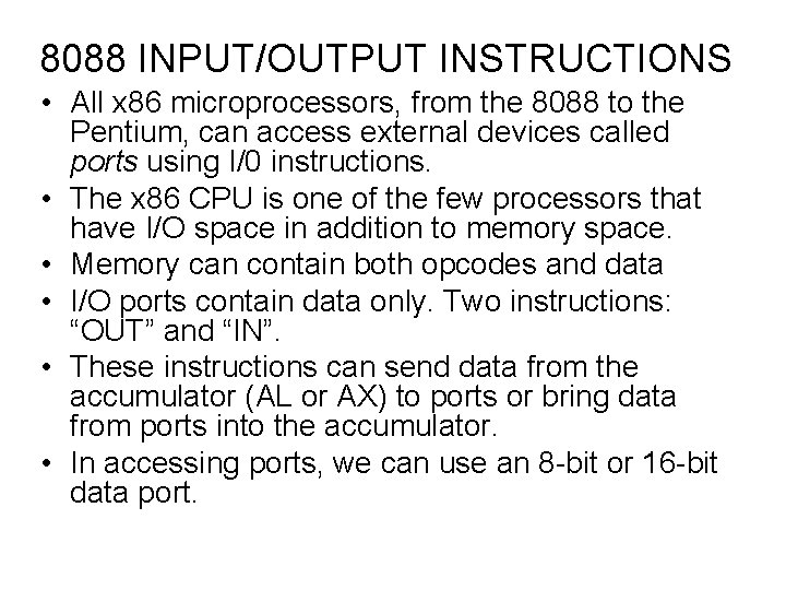 8088 INPUT/OUTPUT INSTRUCTIONS • All x 86 microprocessors, from the 8088 to the Pentium, 8088 INPUT/OUTPUT INSTRUCTIONS • All x 86 microprocessors, from the 8088 to the Pentium,
