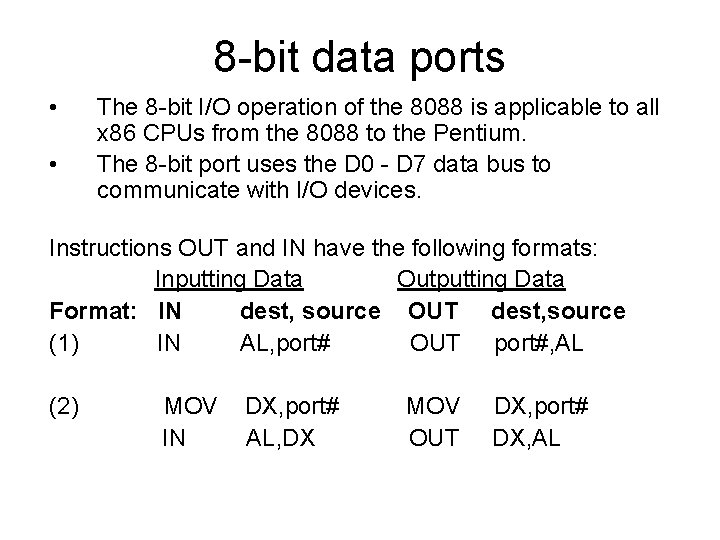 8 bit data ports • • The 8 bit I/O operation of the 8088 8 bit data ports • • The 8 bit I/O operation of the 8088