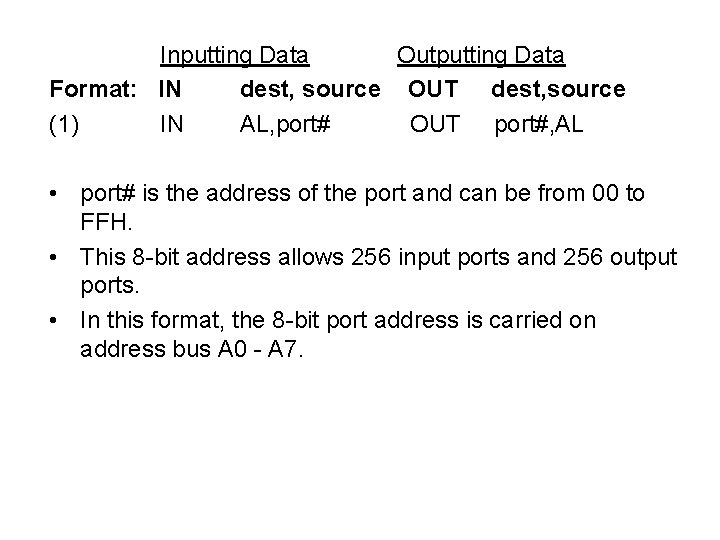 Inputting Data Outputting Data Format: IN dest, source OUT dest, source (1) IN AL,