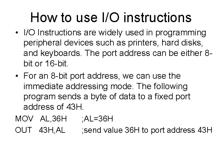 How to use I/O instructions • I/O Instructions are widely used in programming peripheral