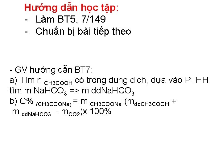 Hướng dẫn học tập: - Làm BT 5, 7/149 - Chuẩn bị bài tiếp