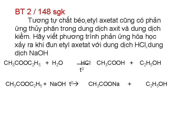 BT 2 / 148 sgk Tương tự chất béo, etyl axetat cũng có phản