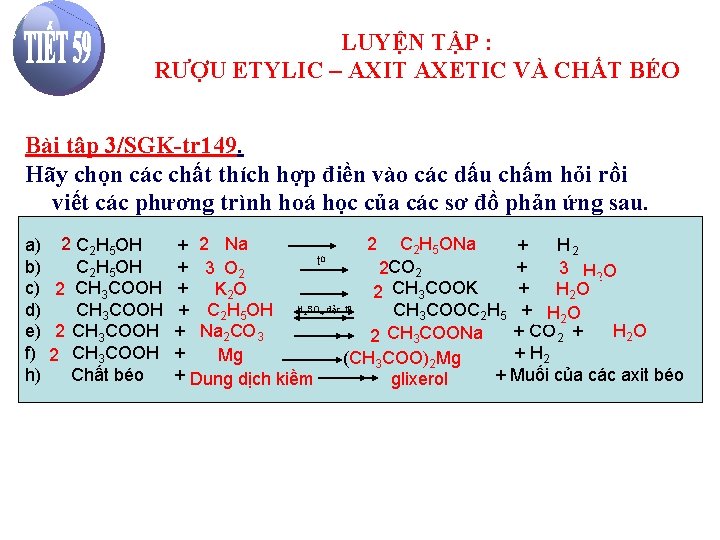 LUYỆN TẬP : RƯỢU ETYLIC – AXIT AXETIC VÀ CHẤT BÉO Bài tập 3/SGK-tr