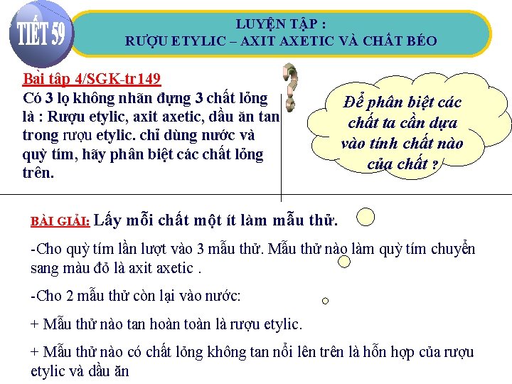 LUYỆN TẬP : RƯỢU ETYLIC – AXIT AXETIC VÀ CHẤT BÉO Ba i tâ