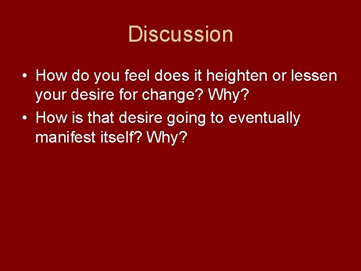 Discussion • How do you feel does it heighten or lessen your desire for