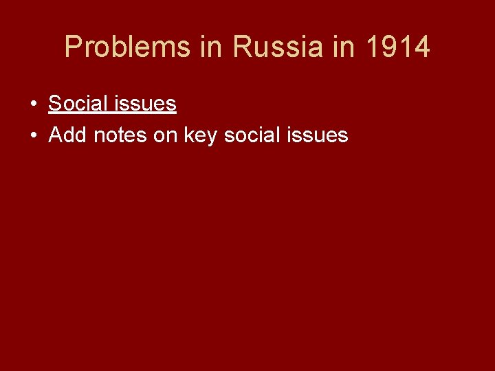 Problems in Russia in 1914 • Social issues • Add notes on key social