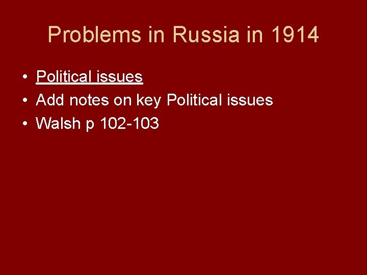 Problems in Russia in 1914 • Political issues • Add notes on key Political